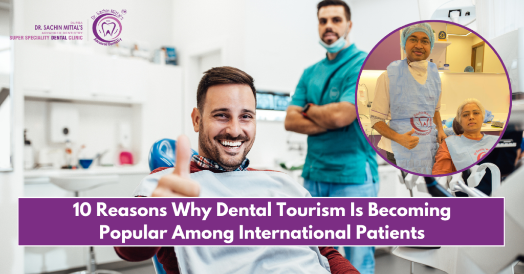 10 Reasons Why Dental Tourism Is Becoming Popular Among International Patients