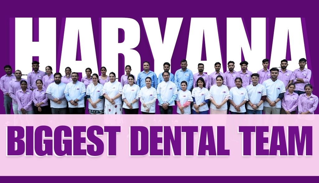 Biggest Dental Team in Haryana